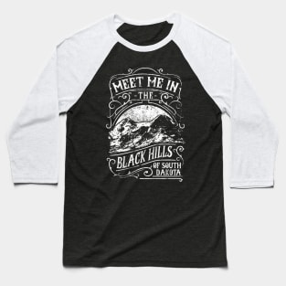 Meet Me In the Black Hills of South Dakota Baseball T-Shirt